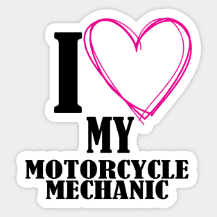 I love my motorcycle mechanic Sticker